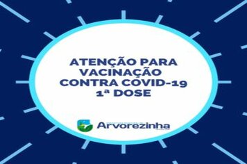 ATENÇÃO PARA VACINAÇÃO CONTRA COVID-19 1ª DOSE
