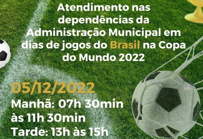 ATENÇÃO PARA O HORÁRIO DE EXPEDIENTE NAS DEPENDÊNCIAS DA ADMINISTRAÇÃO MUNICIPAL EM DIAS DE JOGOS DA SELEÇÃO BRASILEIRA NA COPA DO MUNDO FIFA 2022